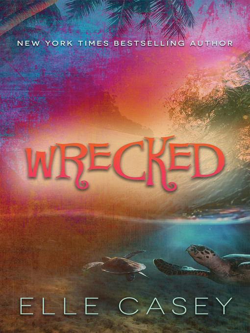 Title details for Wrecked by Elle Casey - Available